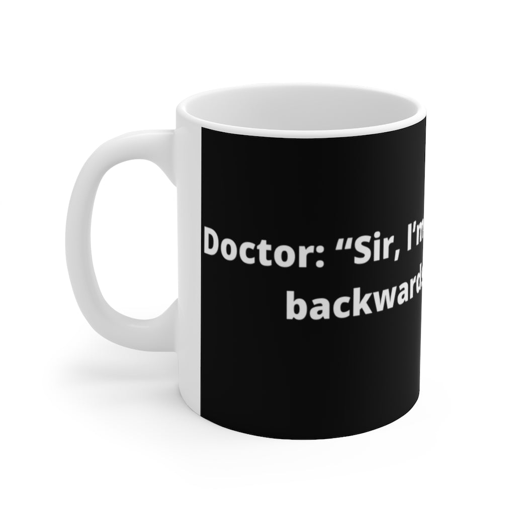 "Doctor: “Sir, I’m afraid your DNA is backwards.” Me: “And?” black mug 11oz