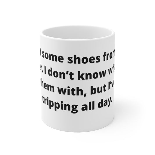 “I bought some shoes from a drug dealer. I don’t know what he laced them with, but I’ve been tripping all day." white mug