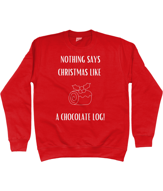 Unisex Christmas Chocolate Log Sweatshirt | Xmas Sweater With Funny Slogan | Comfortable Soft Warm Yuletide Jumper | Festive Period Top