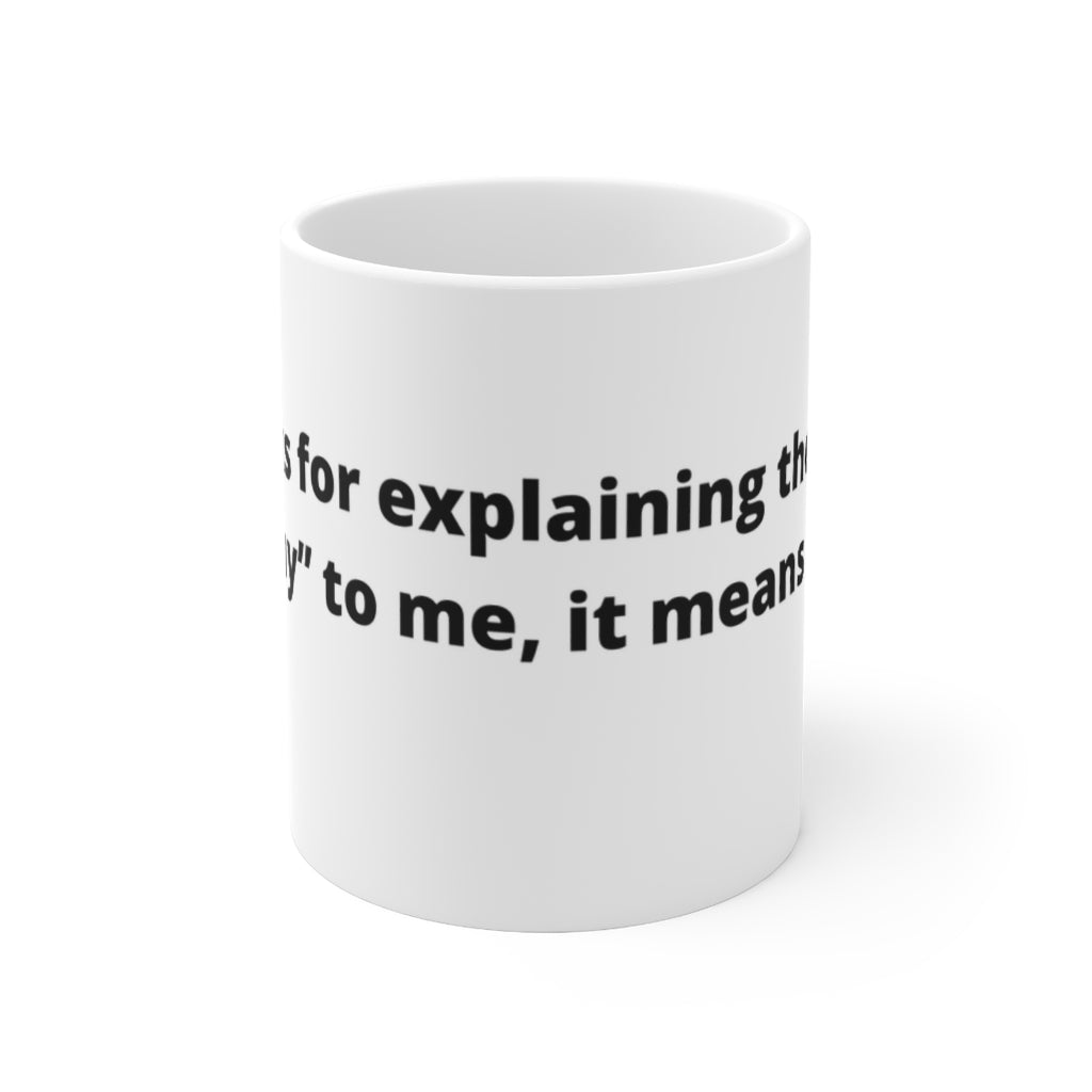 "Thanks for explaining the word “many” to me, it means a lot." white mug
