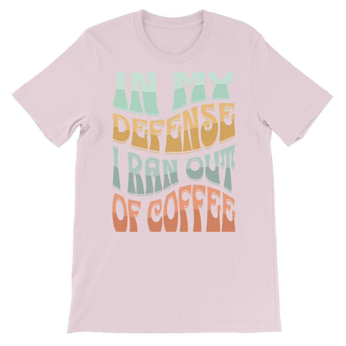 I Ran Out Of Coffee Unisex Short Sleeve T-Shirt