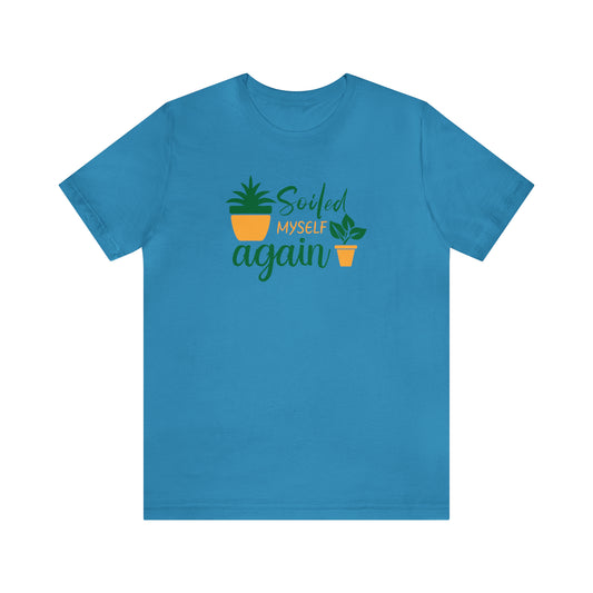 Soiled Myself Again Premium Unisex T Shirt | Witty Funny Gardener's Tshirt | Amusing Plant Growers Tee | Flower Lovers Perfect Top | Garden